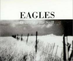 The Eagles : Learn to Be Still